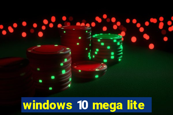 windows 10 mega lite